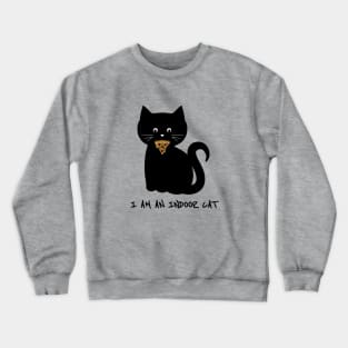 I am an indoor cat - Introvert cat - Indoorsy - black cat - pizza cat Crewneck Sweatshirt